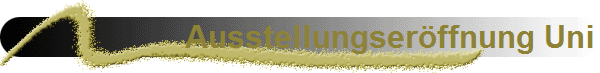 Ausstellungser�ffnung Uni